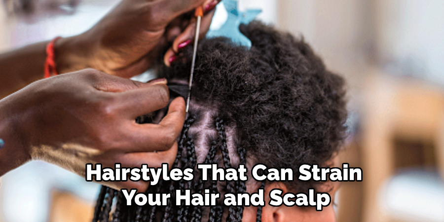 Hairstyles That Can Strain
 Your Hair and Scalp
