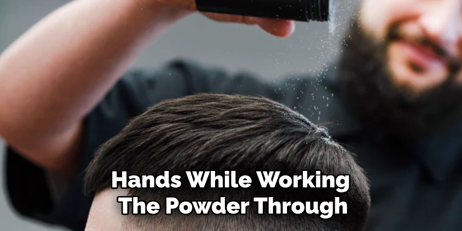 Hands While Working 
The Powder Through
