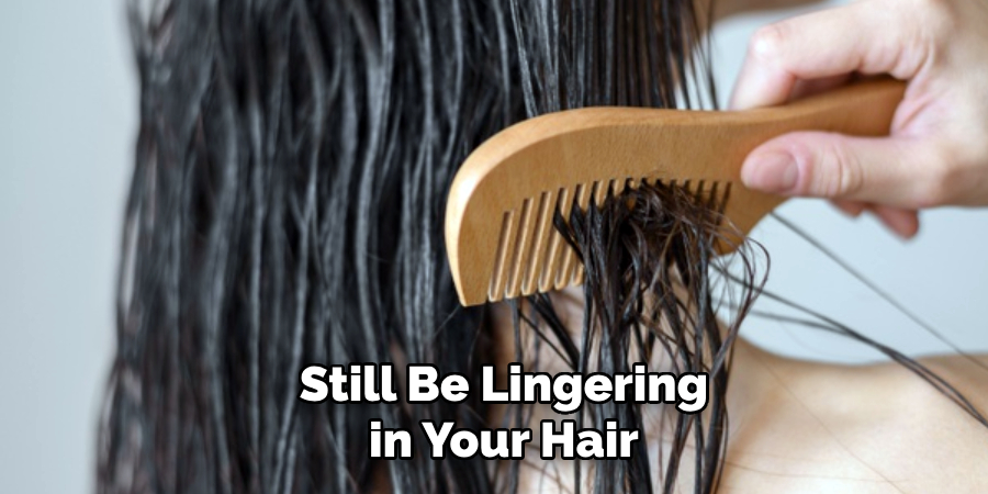 Still Be Lingering
 in Your Hair