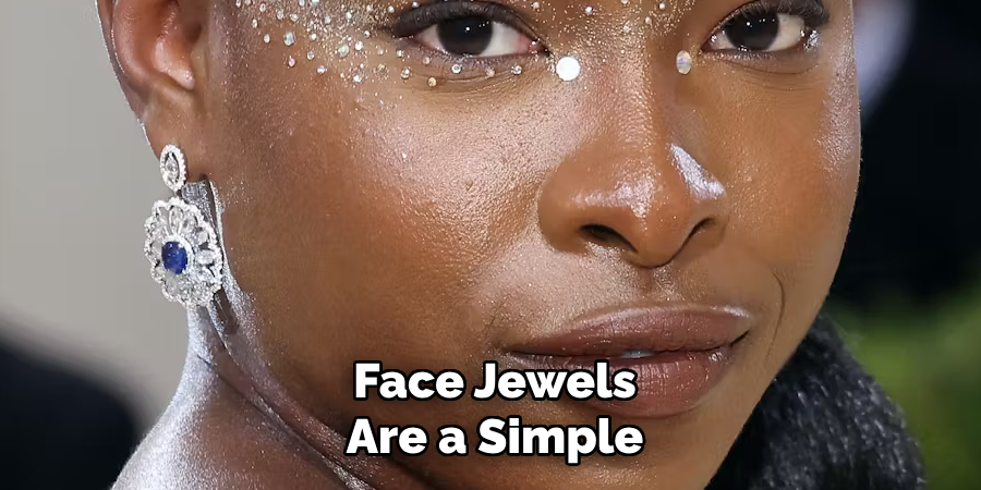 Face Jewels
Are a Simple 