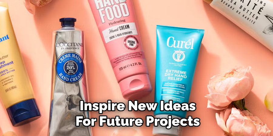 Inspire New Ideas
For Future Projects