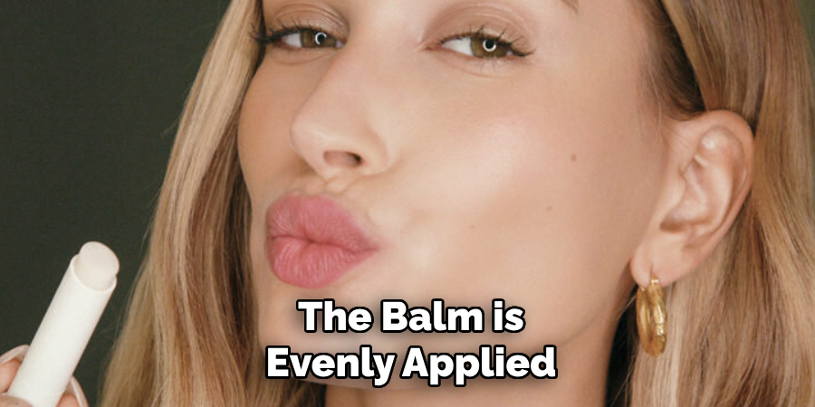 The Balm is
Evenly Applied   