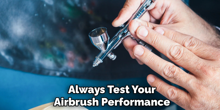 Always Test Your
Airbrush Performance