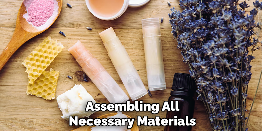 Assembling All
Necessary Materials