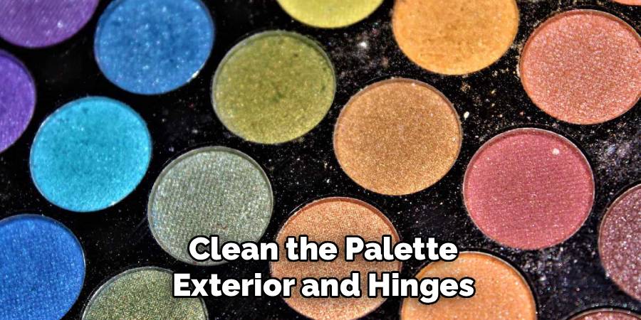 Clean the Palette Exterior and Hinges