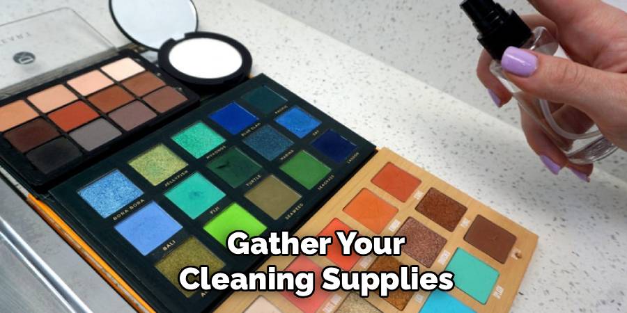 Gather Your Cleaning Supplies