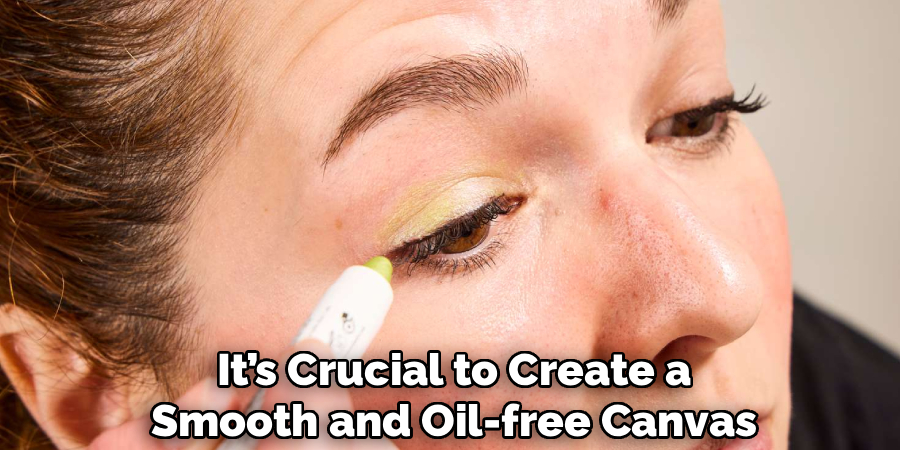 It’s Crucial to Create a
Smooth and Oil-free Canvas