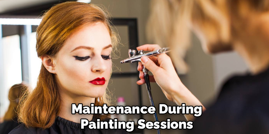 Maintenance During
Painting Sessions