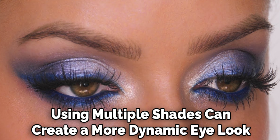 Using Multiple Shades Can
Create a More Dynamic Eye Look