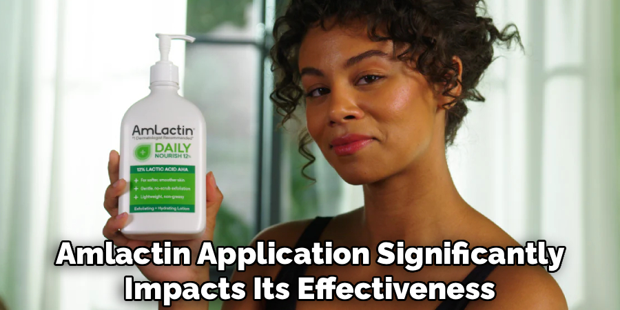Amlactin Application Significantly
Impacts Its Effectiveness