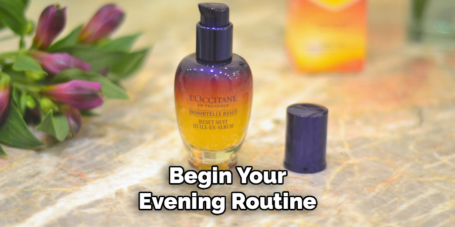Begin Your Evening Routine