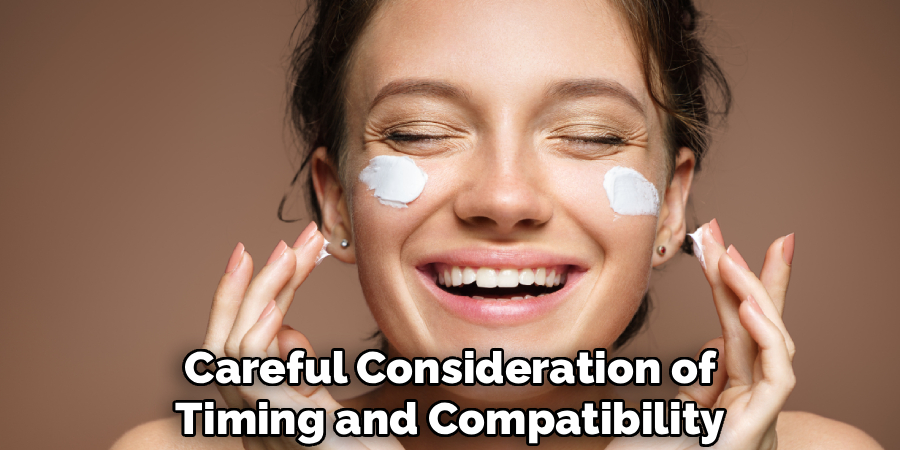 Careful Consideration of
Timing and Compatibility