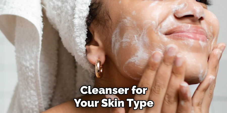 Cleanser for Your Skin Type
