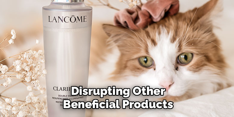 Disrupting Other
Beneficial Products