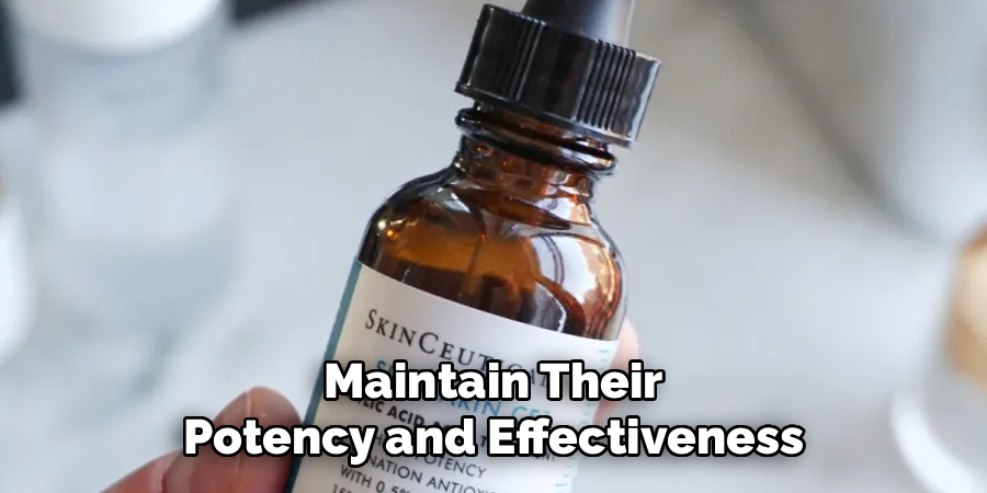 Maintain Their Potency and Effectiveness