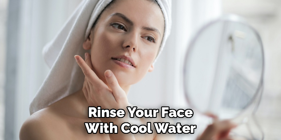 Rinse Your Face With Cool Water