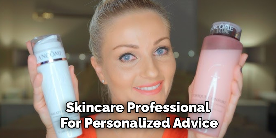 Skincare Professional 
For Personalized Advice