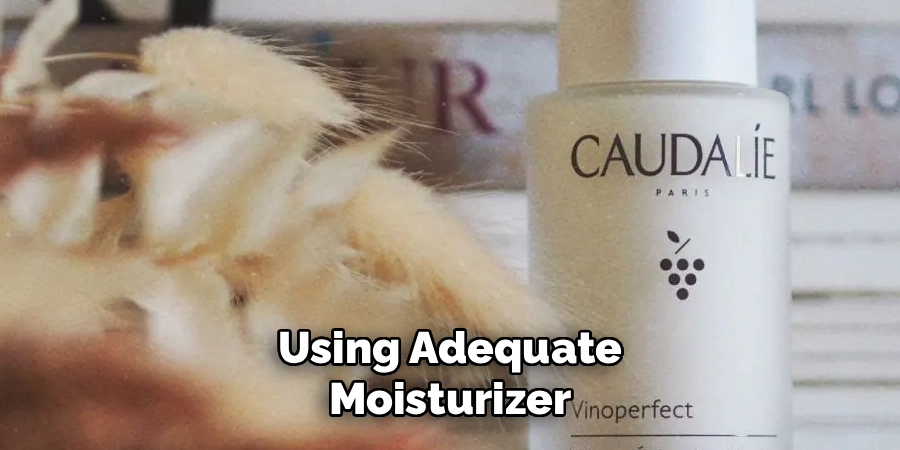 Using Adequate Moisturizer