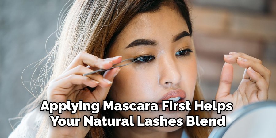 Applying Mascara First Helps 
Your Natural Lashes Blend