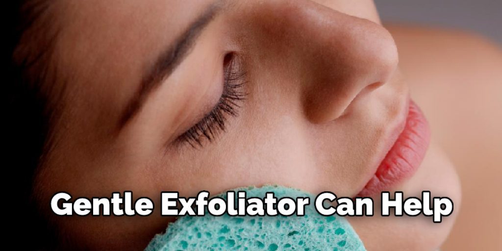 Gentle Exfoliator Can Help