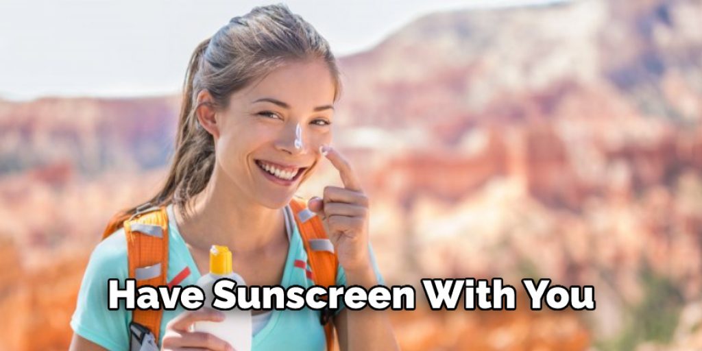 have sunscreen with you