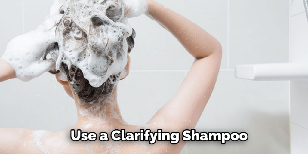 Use a Clarifying Shampoo