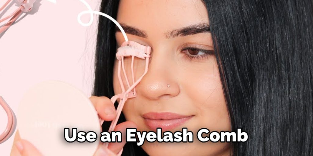 Use an Eyelash Comb