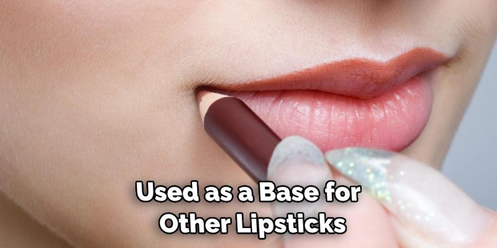 Used as a Base for  Other Lipsticks