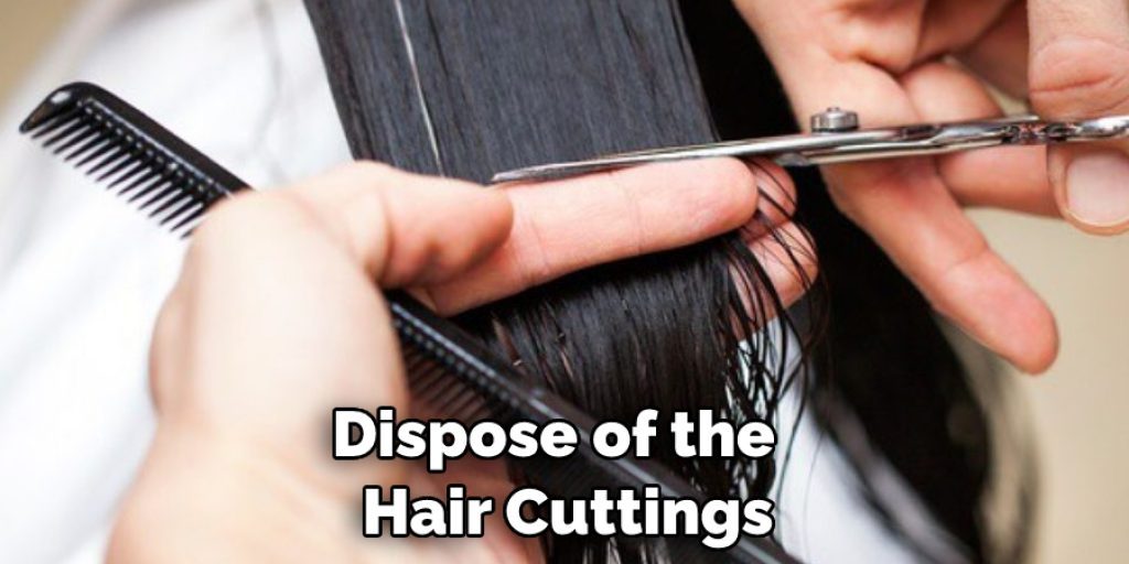 Dispose of the Hair Cuttings