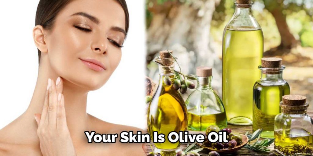 Your Skin Is Olive Oil