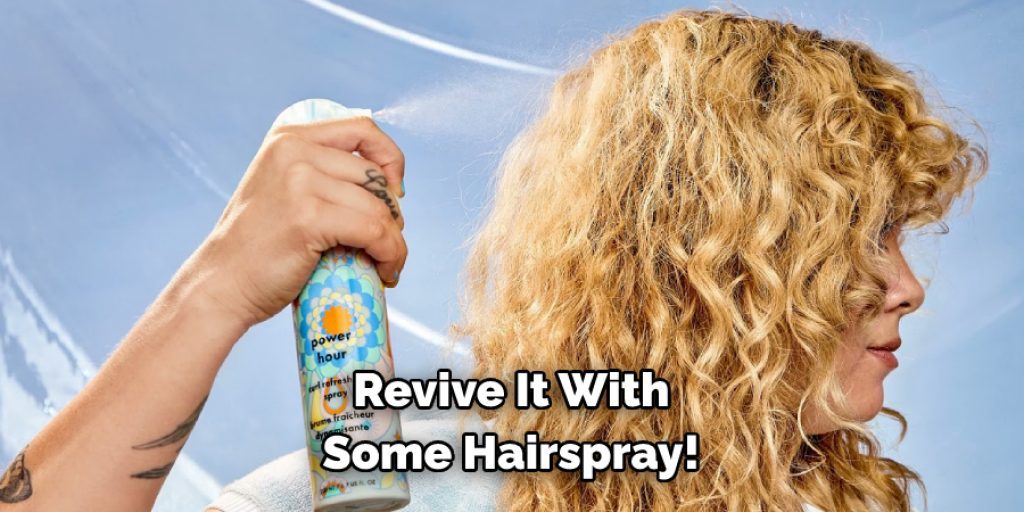 Revive It With Some Hairspray! 