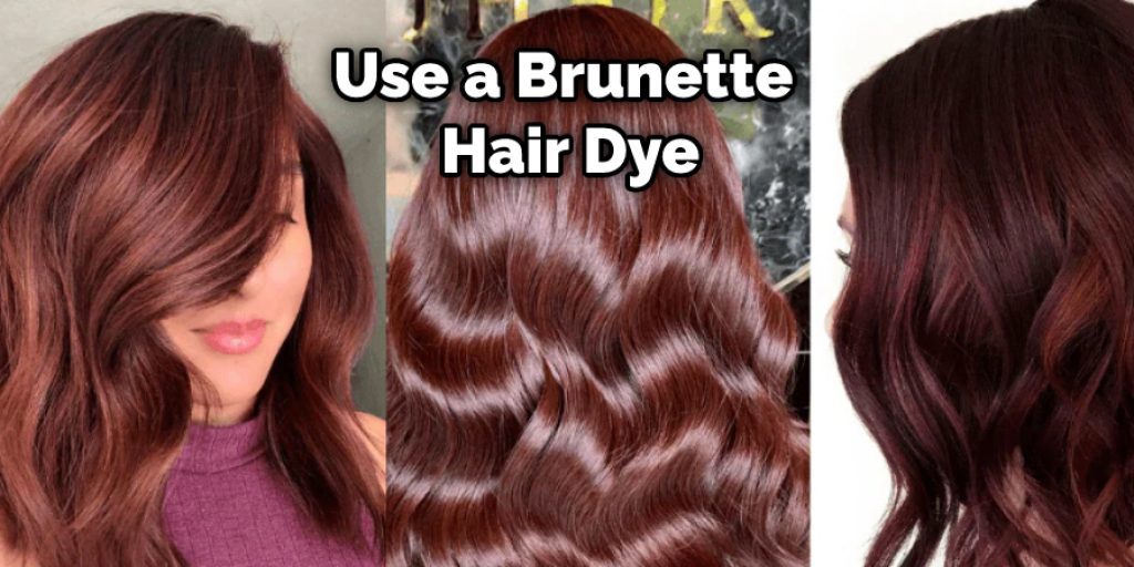 using a brunette hair dye