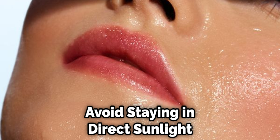 Avoid Staying in Direct Sunlight