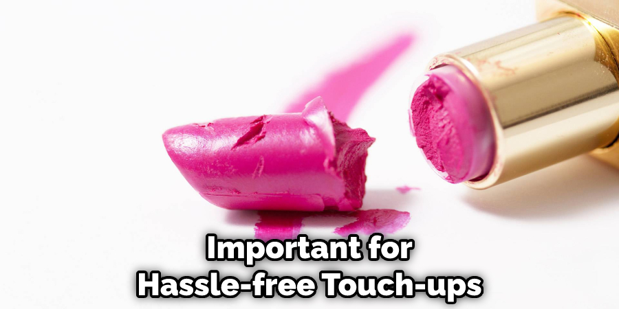 Important for Hassle-free Touch-ups