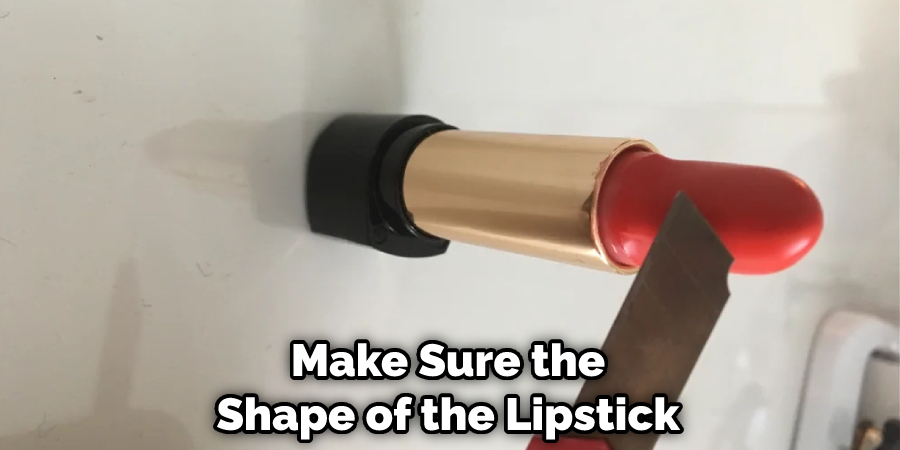 Make Sure the Shape of the Lipstick