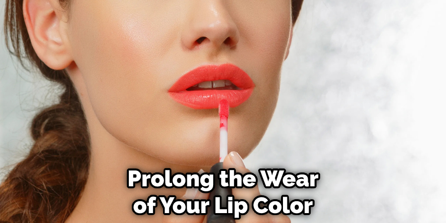 Prolong the Wear of Your Lip Color