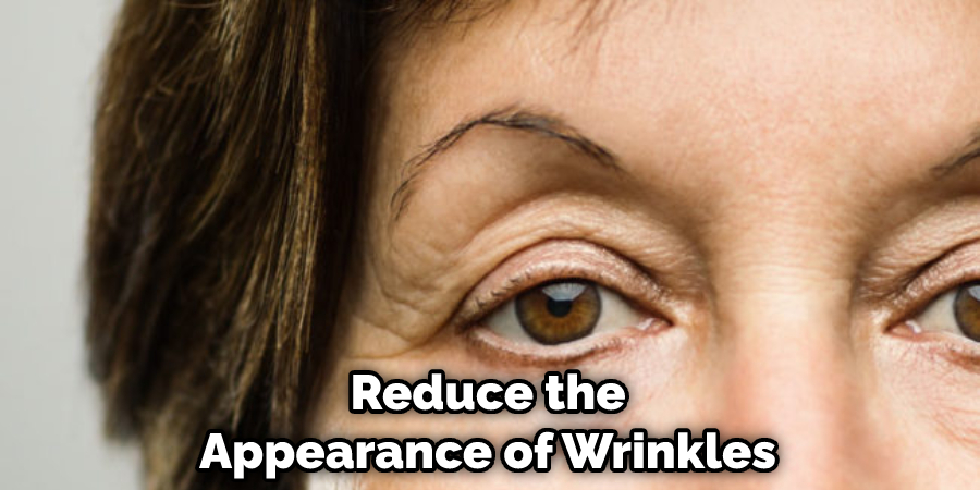 Reduce the Appearance of Wrinkles