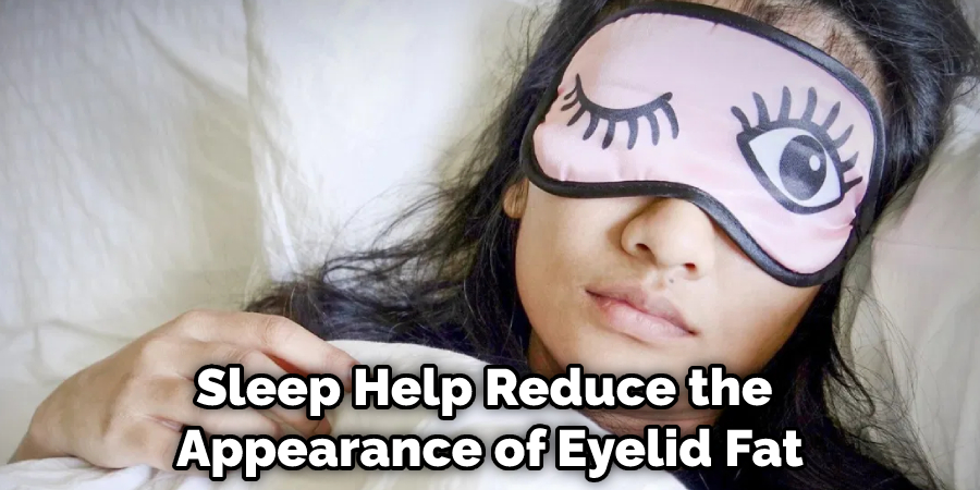 Sleep Help Reduce the Appearance of Eyelid Fat