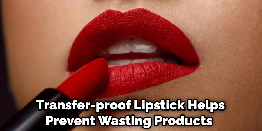 Transfer-proof Lipstick Helps Prevent Wasting Products 