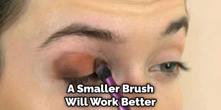 A Smaller Brush Will Work Better