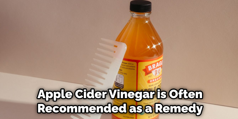 Apple Cider Vinegar is Often Recommended as a Remedy