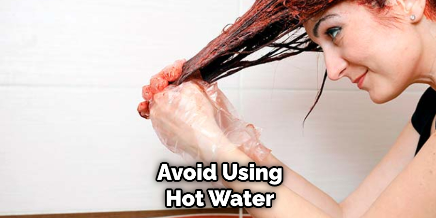 Avoid Using Hot Water