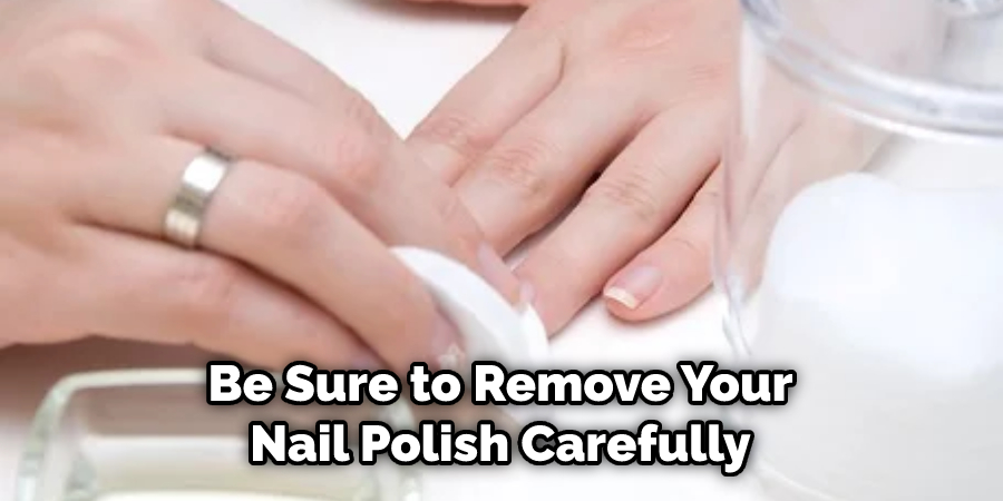 Be Sure to Remove Your Nail Polish Carefully