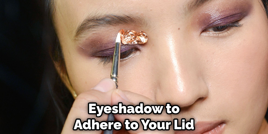 Eyeshadow to Adhere to Your Lid