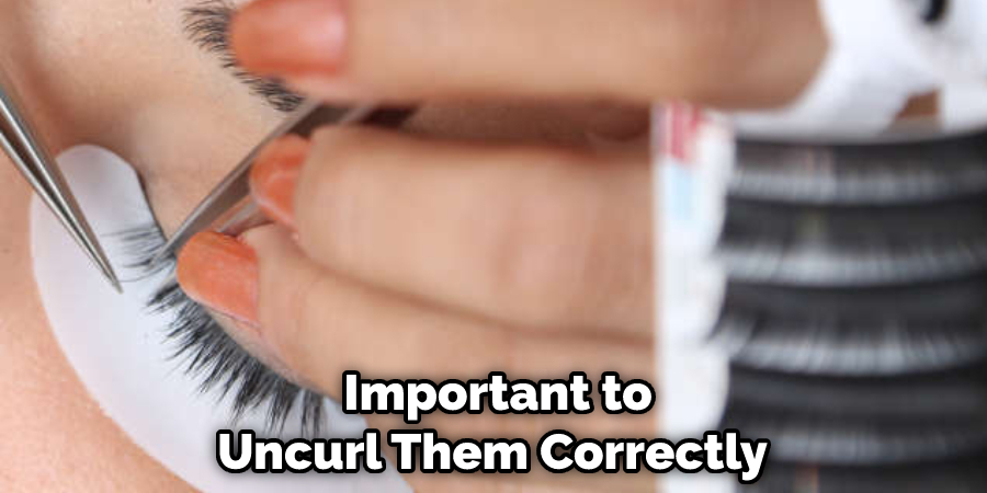  important to uncurl them correctly