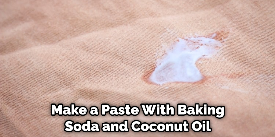 Make a Paste With Baking Soda and Coconut Oil