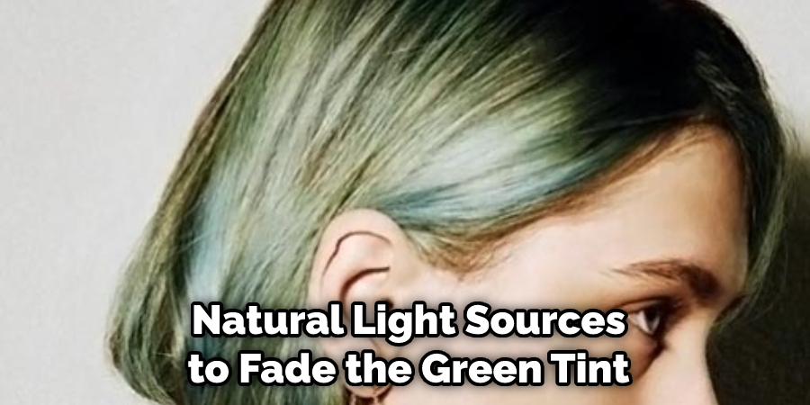 Natural Light Sources to Fade the Green Tint