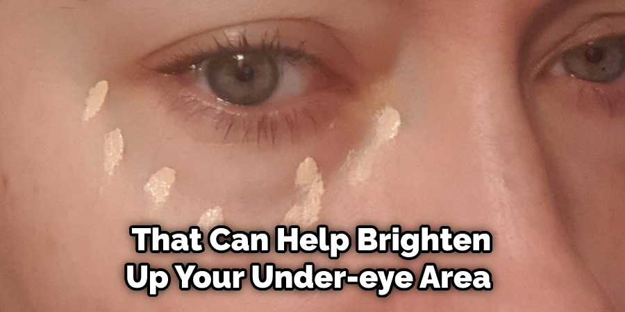  That Can Help Brighten Up Your Under-eye Area