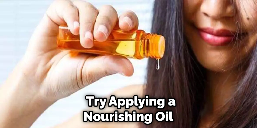  Try Applying a Nourishing Oil 