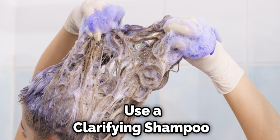  Use a Clarifying Shampoo